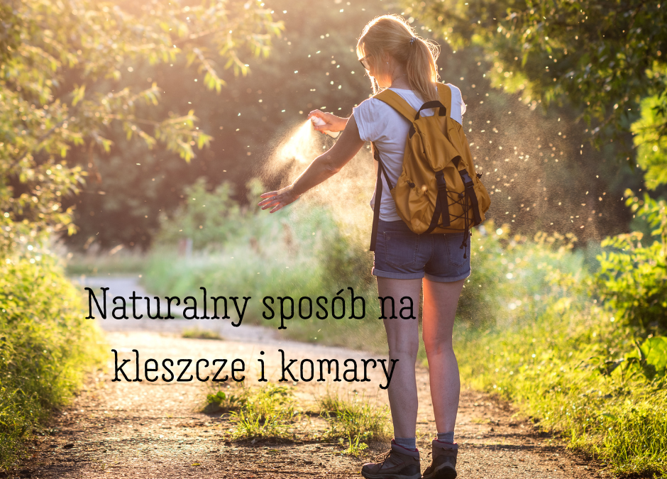 Naturalny przepis na kleszcze i komary